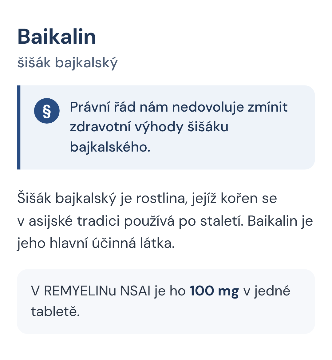 Baikalin (šišák bajkalský). Právní řád nám nedovoluje zmínit zdravotní výhody šišáku bajkalského. Šišák bajkalský je rostlina, jejíž kořen se v asijské tradici používá po staletí.